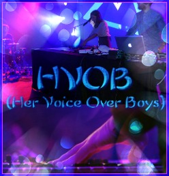 ~  HVOB (Her Voice Over Boys)  ~